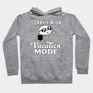 Sorry I'm on vacation mode - Cute skeleton Hoodie